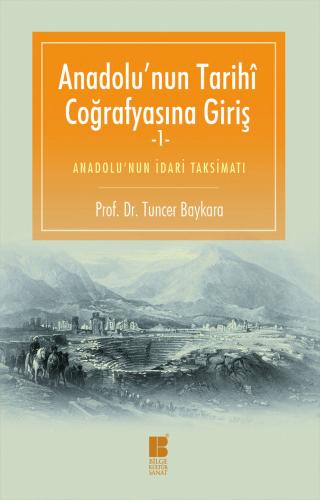 Anadolu'nun Tarihi Coğrafyasına Giriş-1-Anadolu'nun İdari Taksimatı