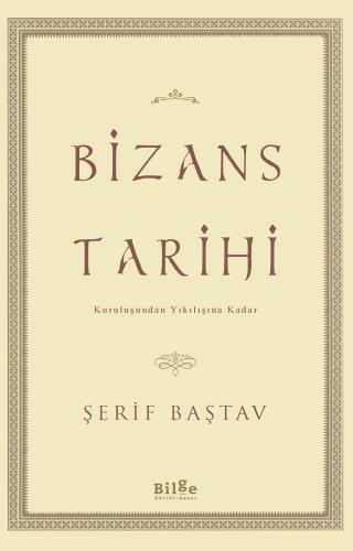 Bizans Tarihi-Kuruluşundan Yıkılışına Kadar