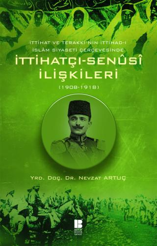 İttihatçı-Senûsî İlişkileri (1908-1918) İttihat ve Terakki'nin İttihad