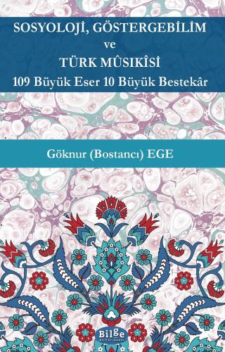 Sosyoloji, Göstergebilim ve Türk Mûsıkî-109 Büyük Eser,10 Büyük Bestekâr