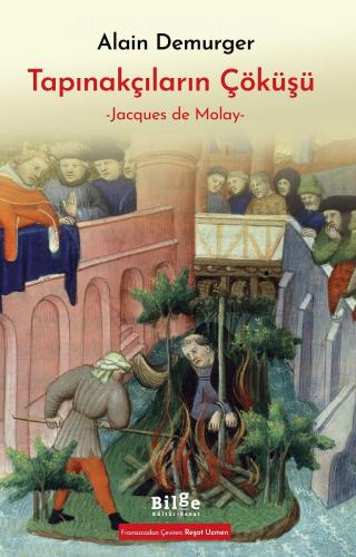 Tapınakçıların Çöküşü – Jacques de Molay –