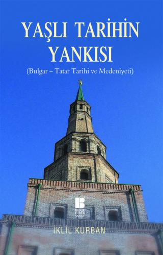 Yaşlı Tarihin Yankısı ( Bulgar-Tatar Tarihi ve Medeniyeti)